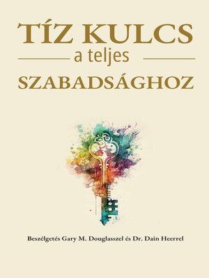 cover image of Tíz kulcs a teljes szabadsághoz